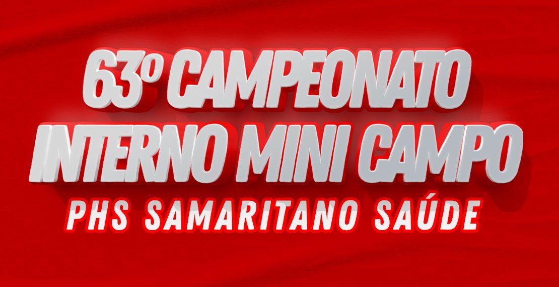 63º CAMPEONATO INTERNO MINI CAMPO – PHS SAMARITANO SAÚDE