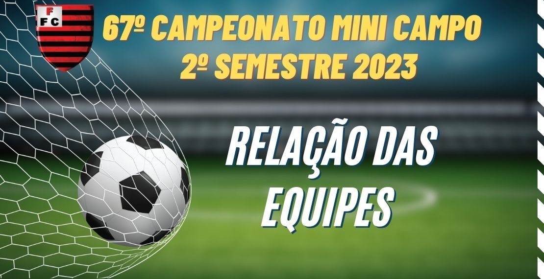 Relação das Equipes - 67º Campeonato Interno de MIni Campo 2º Semestre