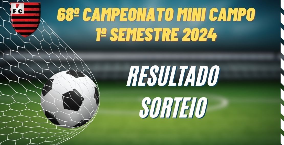68º CAMPEONATO MINI CAMPO 1º SEMESTRE 2024 - RESULTADO SORTEIO